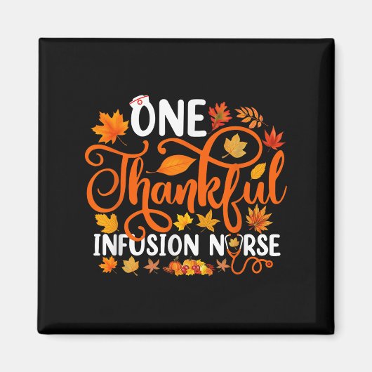 One Thankful Infusion Nurse Funny Fall Autumn Than Magnet (Vorne)