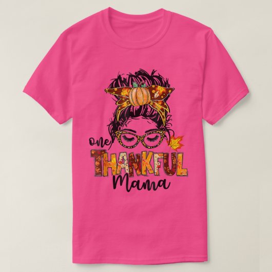 One Thankful Mama Funny Messy Bun Fall Autumn Than T-Shirt (Design vorne)