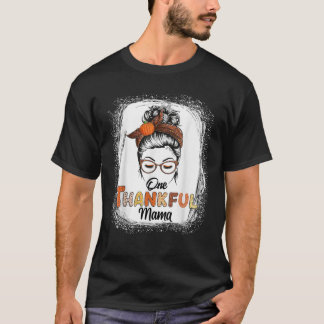 One Thankful Mama Messy Bun Fall Erntedank Blee T-Shirt