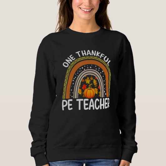 One Thankful Teacher Thanksgiving PE Teacher Rainb Sweatshirt (Vorderseite)