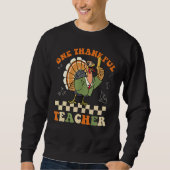 One Thankful Teacher Turkey Autumn Fall Thanksgivi Sweatshirt (Vorderseite)
