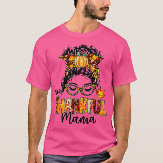 One Thanksgi Mama Funny Pumpkin Messy Bun Thanksgi T-Shirt
