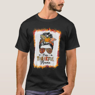 One Thanksgiv Mama Fall Herbst Messy Bun Thanksgiv T-Shirt