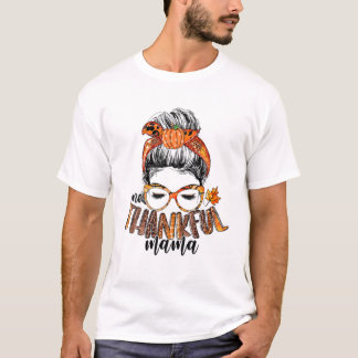 One Thanksgiv Mama Messy Bun Hair Pumpkin Thanksgi T-Shirt