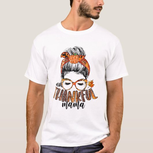 One Thanksgiv Mama Messy Bun Hair Pumpkin Thanksgi T-Shirt (Vorderseite)
