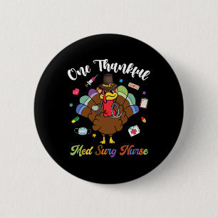One Thanksgiv Med Surg Nurse Turkey Happy Thanksgi Button