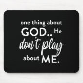 One Thing About God He Don't Play About Me Long Sl Mousepad (Vorne)