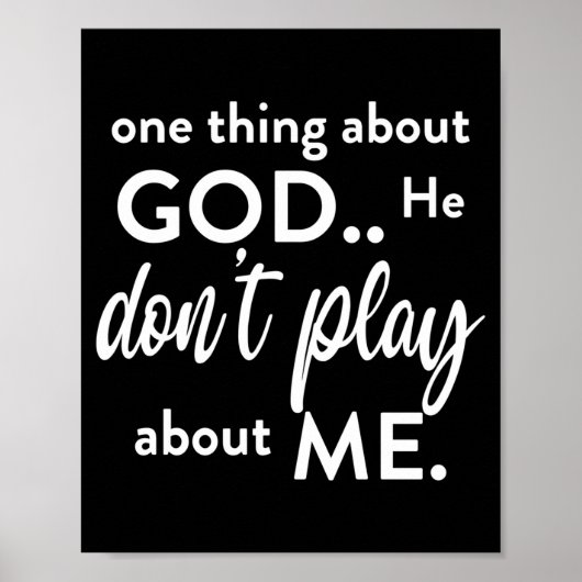 One Thing About God He Don't Play About Me Long Sl Poster (Vorne)