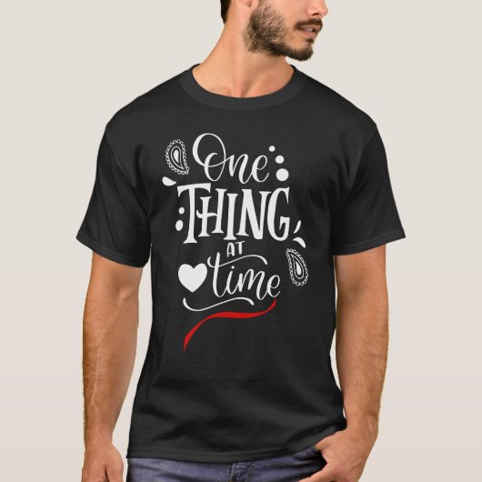One Thing at a Time T-Shirt (Vorderseite)