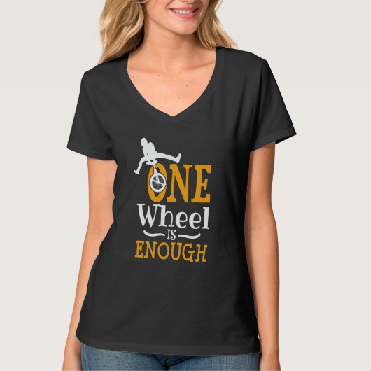 one wheel is enough Acrobatic Unicycle T-Shirt (Vorderseite)