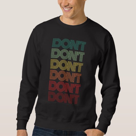 One Word Don't Retro Humor Sarcasm Groovy 80s Sweatshirt (Vorderseite)