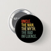 Onkel Der Mann der Mythos Der schlechte Einfluss a Button (Vorne & Hinten)
