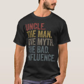Onkel Der Mann der Mythos Der schlechte Einfluss T-Shirt (Vorderseite)