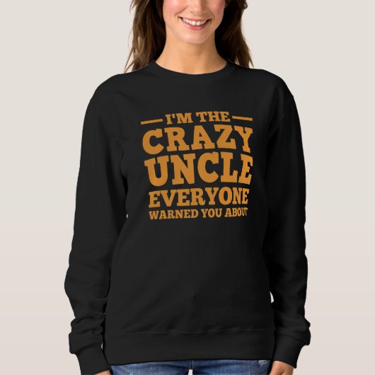 Onkel für Männer Vater Bruder Crazy Onkel Sweatshirt (Vorderseite)