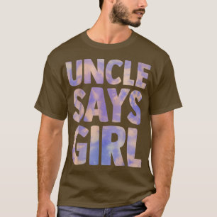 Onkel sagt Mädchen Geschlecht offenbaren Schwanger T-Shirt