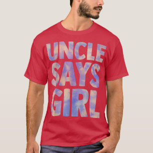 Onkel sagt Mädchen Geschlecht offenbaren Schwanger T-Shirt