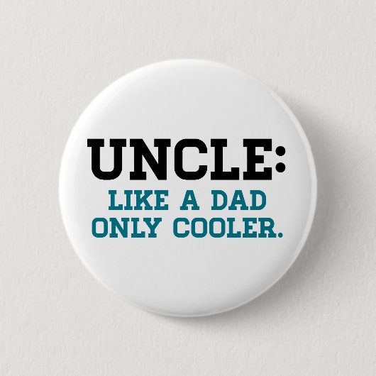 Onkel, wie ein Vater, nur cooler Button (Vorderseite)