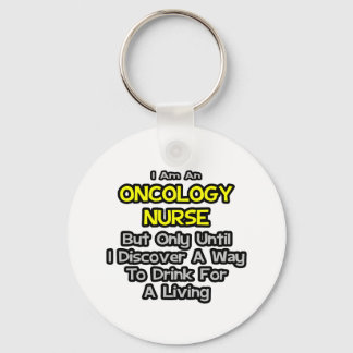 Onkologie Nurse Joke .. Trinken zum Leben Schlüsselanhänger