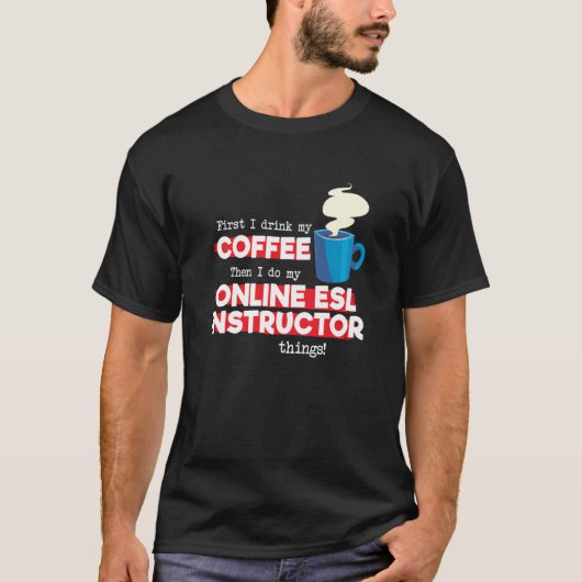 Online ESL Instructor and Coffee Saying T-Shirt (Vorderseite)