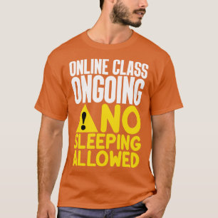 Online-Klasse läuft, kein Schlafen erlaubt T-Shirt