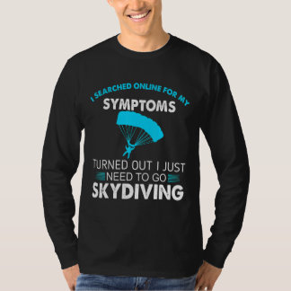 Online nach meinen Symptomen gesucht, wurde Skydiv T-Shirt