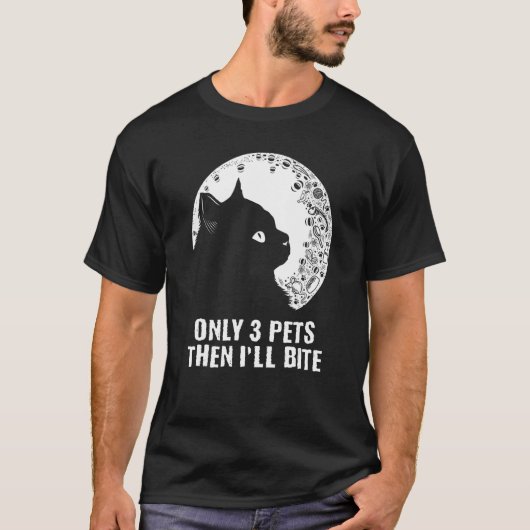 Only 3 Pets Then I'll Bite Cat Sayings Kitten Quo T-Shirt (Vorderseite)