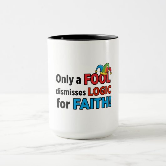 Only a Fool Dismisses Logic for Faith Tasse (Zentrum)