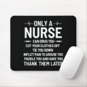 Only A Nurse Can Drug You Cut Your Clothes Off Tie Mousepad (Mit Mouse)