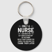 Only A Nurse Can Drug You Cut Your Clothes Off Tie Schlüsselanhänger (Vorderseite)