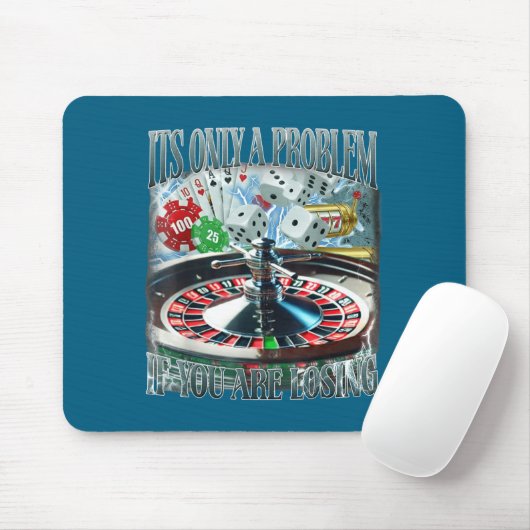 Only A Problem If You're Losing Funny Gambling Boo Mousepad (Mit Mouse)