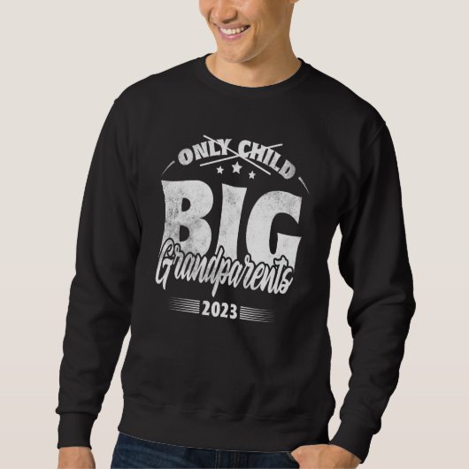 Only Child Expires 2023 Promoted to Big Grandparen Sweatshirt (Vorderseite)