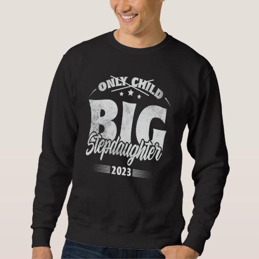 Only Child Expires 2023 Promoted to Big Stepdaught Sweatshirt (Vorderseite)