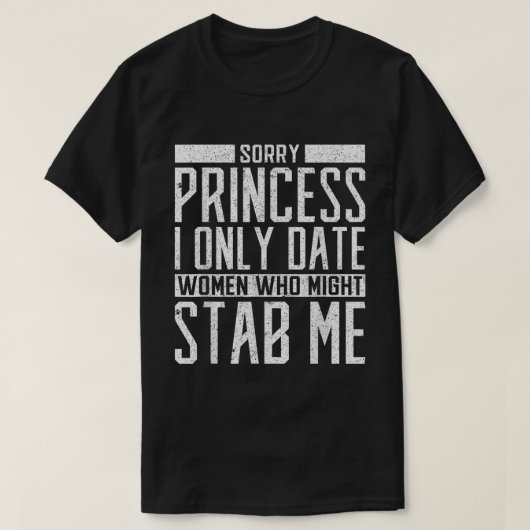 Only Date Women Who Might Stab Me Shirt (Design vorne)