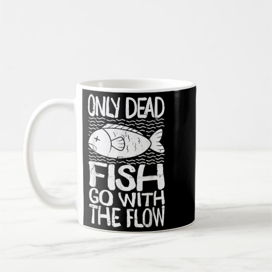 Only Dead Fish Go With Flow Motivational Quote Kaffeetasse (Links)