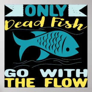 Only Dead Fish go With the Flow Retro Motivational Poster
