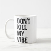 Only – Don’t Kill My Vibe – Motivational  Kaffeetasse (Links)