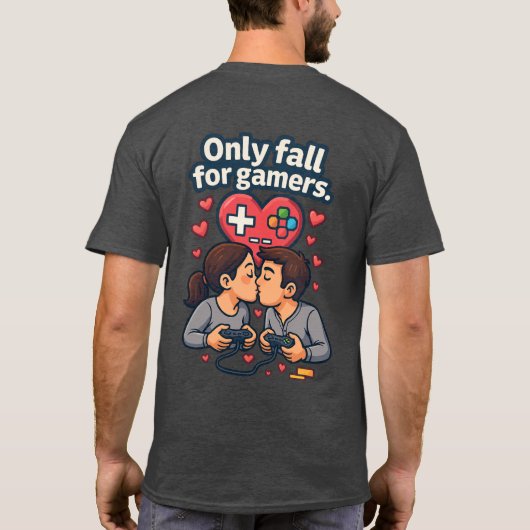 “Only Fall for Gamers – Romantic Gamer T-Shirt” T-Shirt (Rückseite)