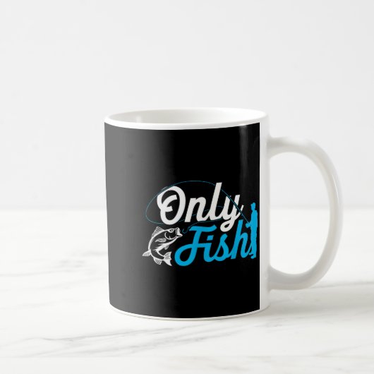 Only Fish Funny B Fishing Humor Lover Fisherman Da Kaffeetasse (Rechts)
