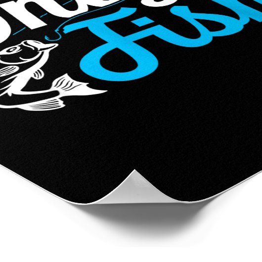 Only Fish Funny B Fishing Humor Lover Fisherman Da Poster (Ecke)