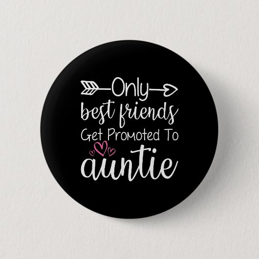 Only Friends Get Promoted To Auntie Sister Friend Button (Vorderseite)