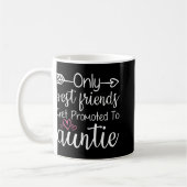 Only Friends Get Promoted To Auntie Sister Friend Kaffeetasse (Links)