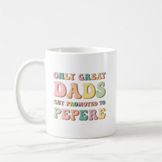 Only Great Dads Get Promoted To Pepere Kaffeetasse
