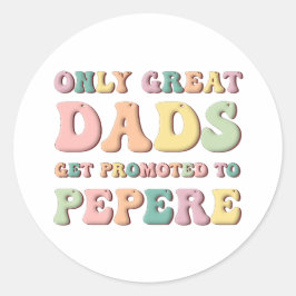 Only Great Dads Get Promoted To Pepere Runder Aufkleber