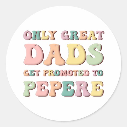 Only Great Dads Get Promoted To Pepere Runder Aufkleber (Vorderseite)