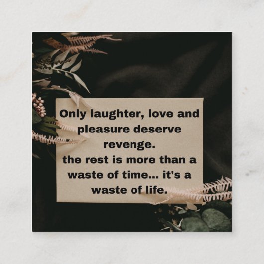 Only laughter, love and pleasure deserve revenge.  treuekarte (Rückseite)