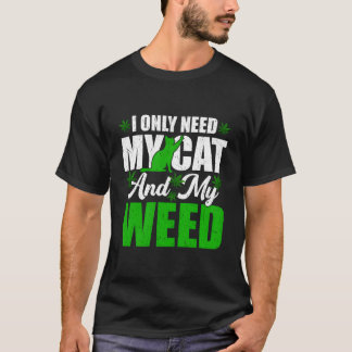 Only Need My Kawaii Cat And Weed Cat T-Shirt