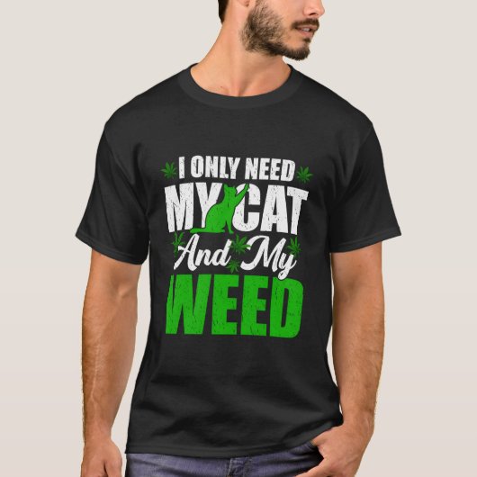Only Need My Kawaii Cat And Weed Cat T-Shirt (Vorderseite)