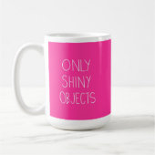 "Only Shiny Objects" sagt Crow Kaffeetasse (Links)
