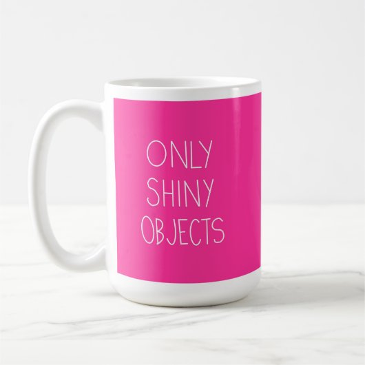 "Only Shiny Objects" sagt Crow Kaffeetasse (Links)