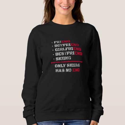Only Skiing Has No End Skier Skis Water Ski Sweatshirt (Vorderseite)